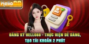 Đăng Ký HELLO88 - Thực Hiện Dễ Dàng, Tạo Tài Khoản 2 Phút