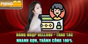 Đăng Nhập HELLO88 - Thao Tác Nhanh Gọn, Thành Công 100%