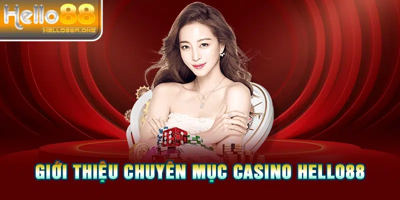 Giới thiệu chuyên mục Casino HELLO88