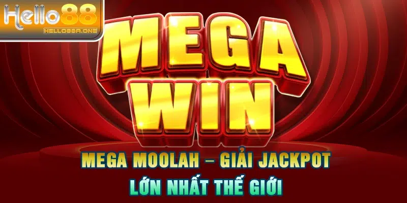 Mega Moolah – Giải Jackpot lớn nhất thế giới