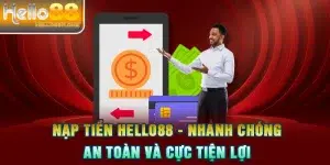 Nạp Tiền HELLO88 - Nhanh Chóng, An Toàn Và Cực Tiện Lợi