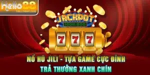 Nổ hũ Jili - Tựa Game Cực Đỉnh, Trả Thưởng Xanh Chín