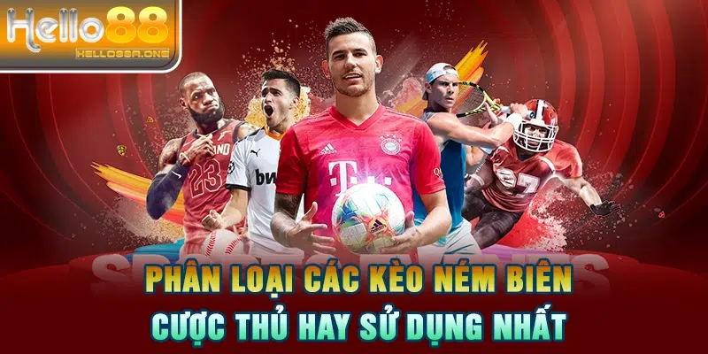 Phân loại các kèo ném biên cược thủ hay sử dụng nhất