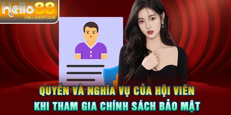 Quyền và nghĩa vụ của hội viên khi tham gia chính sách bảo mật