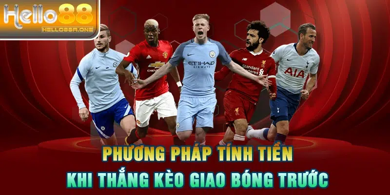 Phương pháp tính tiền khi thắng kèo giao bóng trước